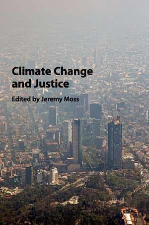 Climate Change and Justice de Jeremy Moss