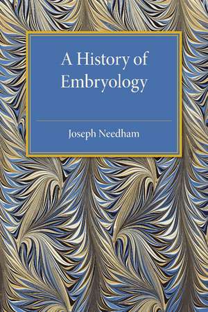 A History of Embryology de Joseph Needham