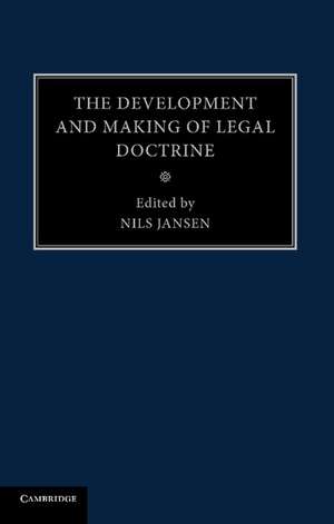 The Development and Making of Legal Doctrine: Volume 6 de Nils Jansen