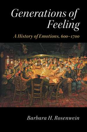 Generations of Feeling: A History of Emotions, 600–1700 de Barbara H. Rosenwein