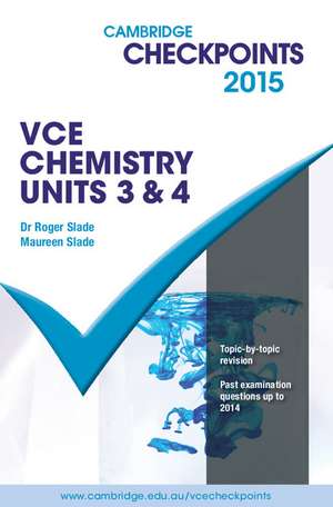 Cambridge Checkpoints VCE Chemistry Units 3 and 4 2015 de Roger Slade