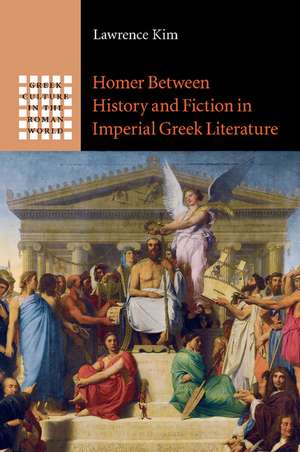 Homer between History and Fiction in Imperial Greek Literature de Lawrence Kim