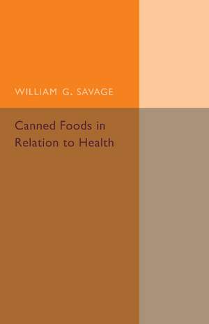 Canned Foods: In Relation to Health de William G. Savage