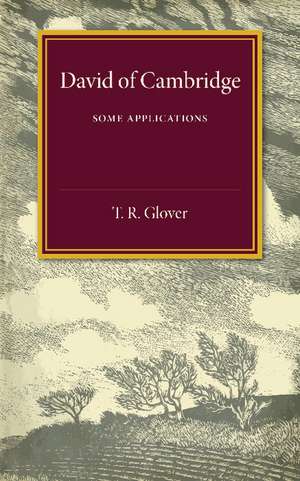 David of Cambridge: Some Appreciations de T. R. Glover