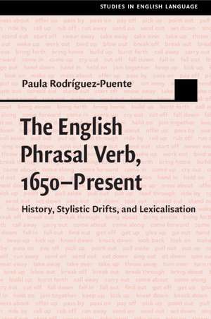 The English Phrasal Verb, 1650–Present: History, Stylistic Drifts, and Lexicalisation de Paula Rodríguez-Puente