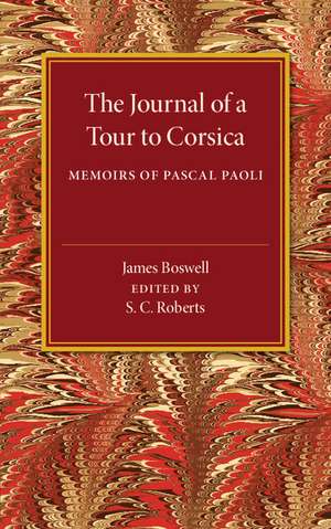 The Journal of a Tour to Corsica: And Memoirs of Pascal Paoli de James Boswell