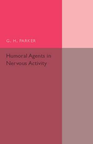 Humoral Agents in Nervous Activity: With Special Reference to Chromatophores de G. H. Parker