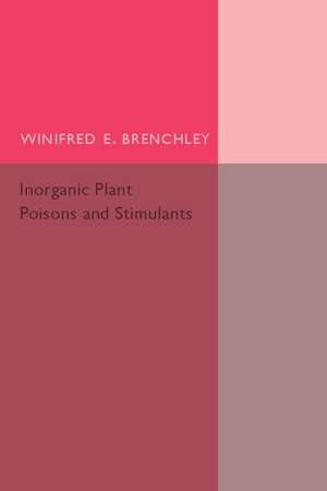 Inorganic Plant Poisons and Stimulants de Winifred E. Brenchley