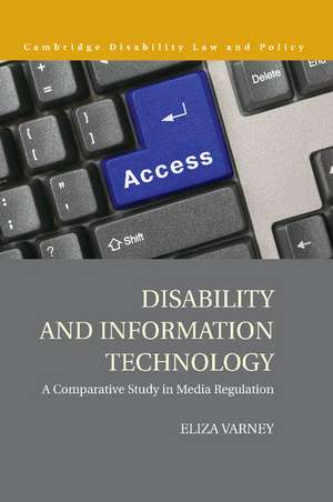 Disability and Information Technology: A Comparative Study in Media Regulation de Eliza Varney