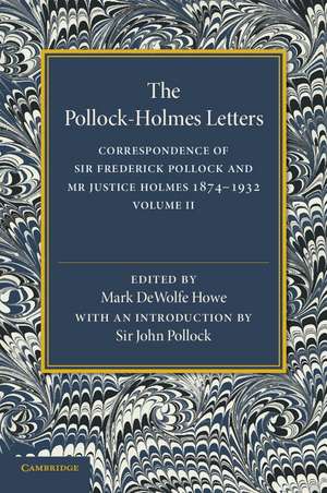 The Pollock–Holmes Letters: Volume 2: Correspondence of Sir Frederick Pollock and Mr Justice Holmes 1874–1932 de Mark DeWolfe Howe