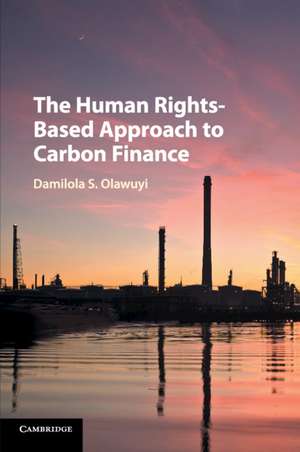 The Human Rights-Based Approach to Carbon Finance de Damilola S. Olawuyi