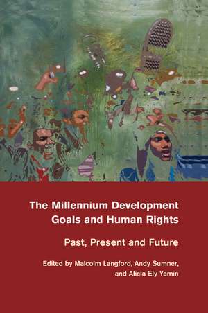 The Millennium Development Goals and Human Rights: Past, Present and Future de Malcolm Langford