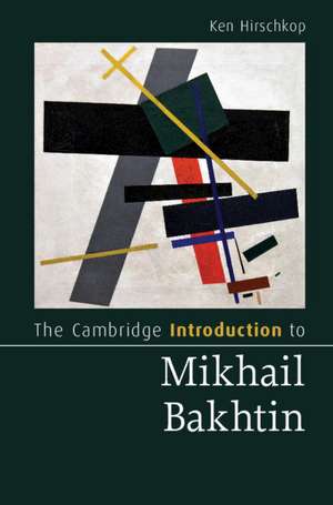 The Cambridge Introduction to Mikhail Bakhtin de Ken Hirschkop