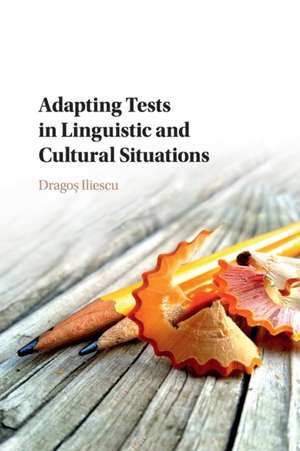 Adapting Tests in Linguistic and Cultural Situations de Dragoş Iliescu