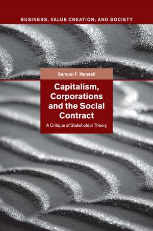 Capitalism, Corporations and the Social Contract: A Critique of Stakeholder Theory de Samuel F. Mansell