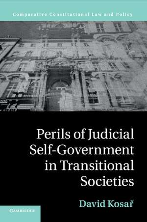 Perils of Judicial Self-Government in Transitional Societies de David Kosař