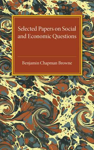 Selected Papers on Social and Economic Questions de Benjamin Chapman Browne