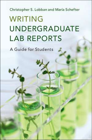 Writing Undergraduate Lab Reports: A Guide for Students de Christopher S. Lobban