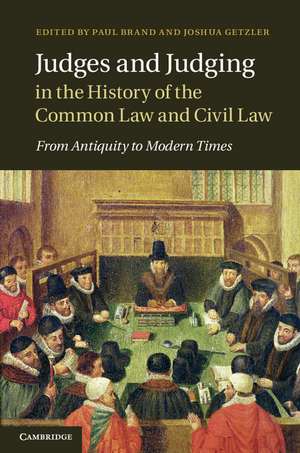 Judges and Judging in the History of the Common Law and Civil Law: From Antiquity to Modern Times de Paul Brand