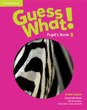 Guess What! Level 5 Pupil's Book British English de Susannah Reed