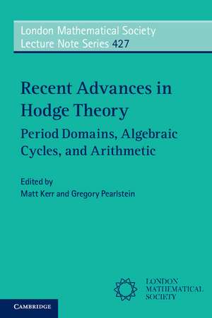 Recent Advances in Hodge Theory: Period Domains, Algebraic Cycles, and Arithmetic de Matt Kerr