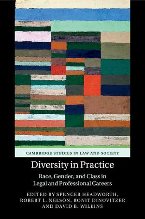 Diversity in Practice: Race, Gender, and Class in Legal and Professional Careers de Spencer Headworth