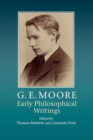 G. E. Moore: Early Philosophical Writings de Thomas Baldwin