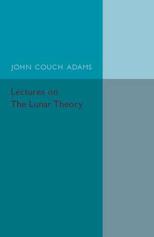 Lectures on the Lunar Theory de John Couch Adams