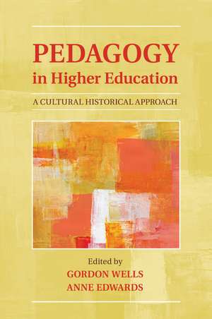 Pedagogy in Higher Education: A Cultural Historical Approach de Gordon Wells