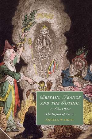 Britain, France and the Gothic, 1764–1820: The Import of Terror de Angela Wright