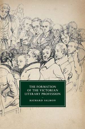 The Formation of the Victorian Literary Profession de Richard Salmon