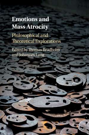 Emotions and Mass Atrocity: Philosophical and Theoretical Explorations de Thomas Brudholm