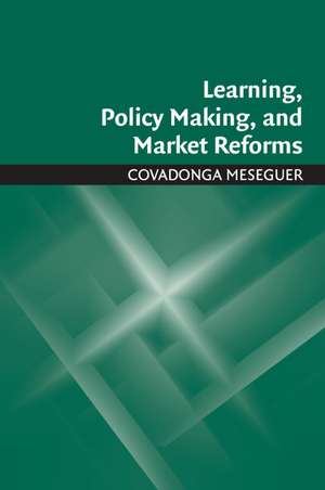 Learning, Policy Making, and Market Reforms de Covadonga Meseguer