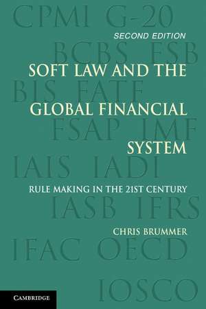 Soft Law and the Global Financial System: Rule Making in the 21st Century de Chris Brummer