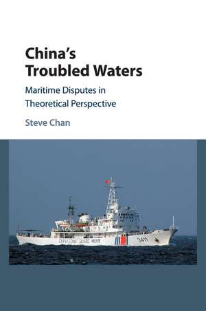 China's Troubled Waters: Maritime Disputes in Theoretical Perspective de Steve Chan