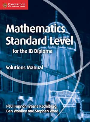 Mathematics for the IB Diploma Standard Level Solutions Manual de Paul Fannon