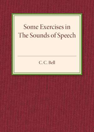 Some Exercises in the Sounds of Speech de C. C. Bell