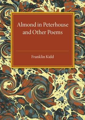 Almond in Peterhouse: And Other Poems de Franklin Kidd