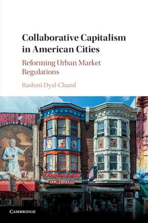 Collaborative Capitalism in American Cities: Reforming Urban Market Regulations de Rashmi Dyal-Chand