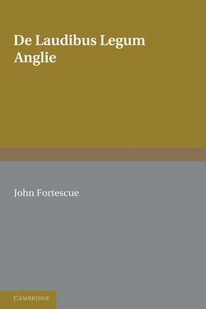 De Laudibus Legum Anglie de John Fortescue