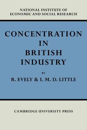 Concentration in British Industry: An Empirical Study of the Structure of Industrial Production 1935–51 de Richard Evely