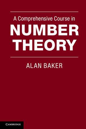 A Comprehensive Course in Number Theory de Alan Baker