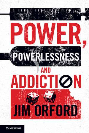 Power, Powerlessness and Addiction de Jim Orford