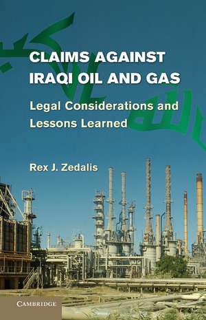 Claims against Iraqi Oil and Gas: Legal Considerations and Lessons Learned de Rex J. Zedalis