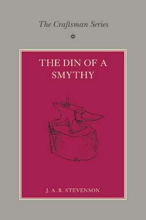 The Craftsman Series: The Din of a Smithy de J. A. R. Stevenson