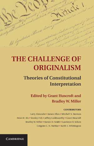 The Challenge of Originalism: Theories of Constitutional Interpretation de Grant Huscroft