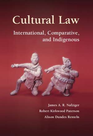 Cultural Law: International, Comparative, and Indigenous de James A. R. Nafziger