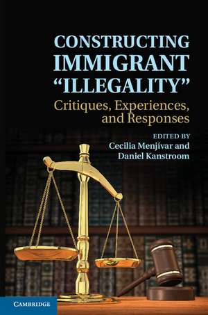 Constructing Immigrant 'Illegality': Critiques, Experiences, and Responses de Cecilia Menjívar