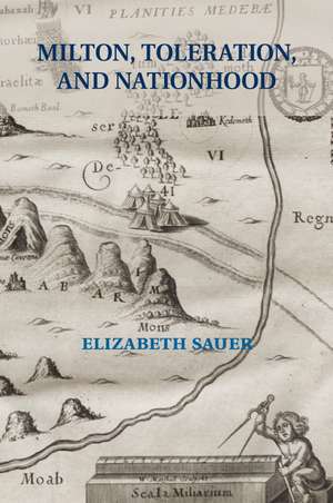 Milton, Toleration, and Nationhood de Elizabeth Sauer