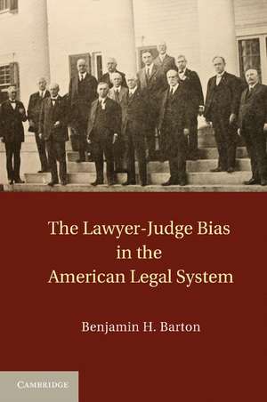 The Lawyer-Judge Bias in the American Legal System de Benjamin H. Barton